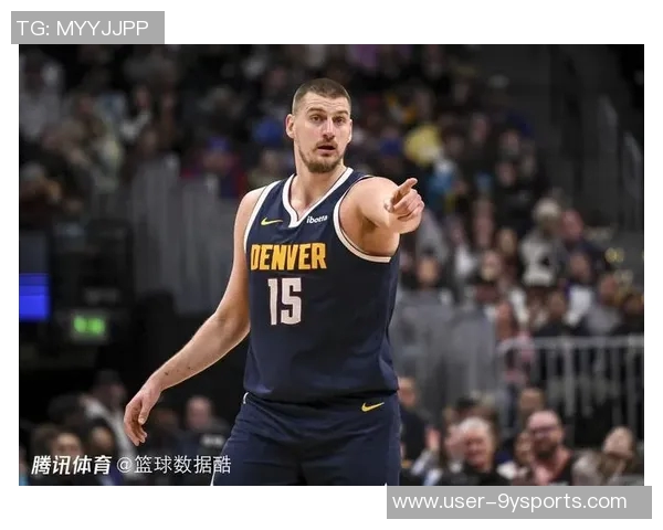 约基奇上半场仅出手一次掘金主帅称对手防守策略让他无需单打独斗